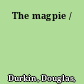 The magpie /