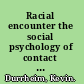 Racial encounter the social psychology of contact and desegregation /