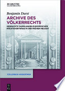 Archive des völkerrechts : gedruckte sammlungen europäischer mächteverträge in der frühen neuzeit /