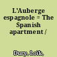 L'Auberge espagnole = The Spanish apartment /