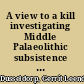 A view to a kill investigating Middle Palaeolithic subsistence using an optimal foraging perspective /