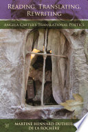 Reading, translating, rewriting : Angela Carter's translational poetics /