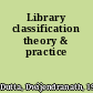 Library classification theory & practice