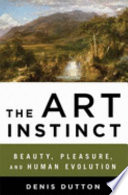 The art instinct : beauty, pleasure, & human evolution /