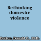 Rethinking domestic violence