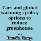 Cars and global warming : policy options to reduce greenhouse gas emissions from Massachusetts cars and light trucks /