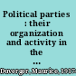 Political parties : their organization and activity in the modernstate /