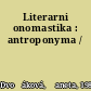 Literarni onomastika : antroponyma /