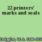 22 printers' marks and seals