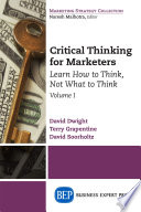 Critical thinking for marketers : learn how to think, not what to think.