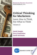 Critical thinking for marketers : learn how to think, not what to think.