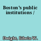 Boston's public institutions /