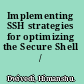 Implementing SSH strategies for optimizing the Secure Shell /