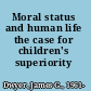 Moral status and human life the case for children's superiority /