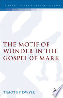 The motif of wonder in the Gospel of Mark /