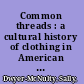Common threads : a cultural history of clothing in American Catholicism /