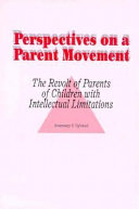 Perspectives on a parent movement : the revolt of parents of children with intellectual limitations /