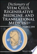 Dictionary of stem cells, regenerative medicine, and translational medicine /