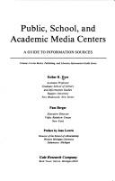 Public, school, and academic media centers : a guide to information sources /