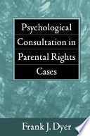 Psychological consultation in parental rights cases /