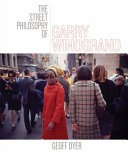 The street philosophy of Garry Winogrand /