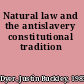 Natural law and the antislavery constitutional tradition