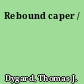 Rebound caper /