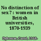 No distinction of sex? : women in British universities, 1870-1939 /