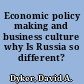 Economic policy making and business culture why Is Russia so different? /