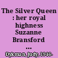 The Silver Queen : her royal highness Suzanne Bransford Emery Holmes Delitch Engalitcheff, 1859-1942 /