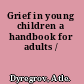 Grief in young children a handbook for adults /