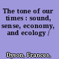 The tone of our times : sound, sense, economy, and ecology /