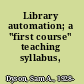 Library automation; a "first course" teaching syllabus,