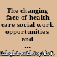 The changing face of health care social work opportunities and challenges for professional practice /