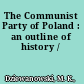 The Communist Party of Poland : an outline of history /