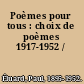 Poèmes pour tous : choix de poèmes 1917-1952 /