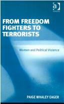 From freedom fighters to terrorists : women and political violence /