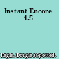 Instant Encore 1.5