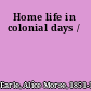 Home life in colonial days /
