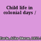Child life in colonial days /