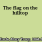 The flag on the hilltop