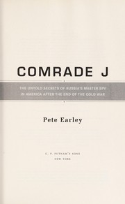 Comrade J : the untold secrets of Russia's master spy in America after the end of the Cold War /