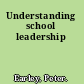 Understanding school leadership
