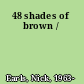 48 shades of brown /