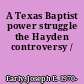 A Texas Baptist power struggle the Hayden controversy /