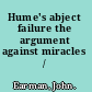 Hume's abject failure the argument against miracles /