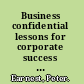 Business confidential lessons for corporate success from inside the CIA /