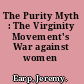 The Purity Myth : The Virginity Movement's War against women /