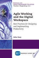 Agile working and the digital workspace : best practices for designing and implementing productivity /