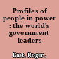 Profiles of people in power : the world's government leaders /